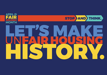 Read more about the article Let’s Make Unfair Housing History – April Fair Housing Month